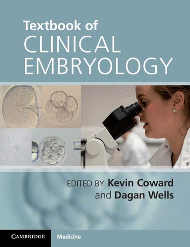 Kevin Coward, Dagan Wells - Textbook of Clinical Embryology, Häftad