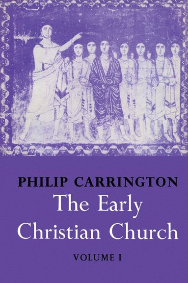 bokomslag The Early Christian Church: Volume 1, The First Christian Church