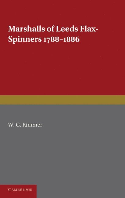 W. G. Rimmer - Marshalls of Leeds Flax-Spinners 1788-1886, Häftad