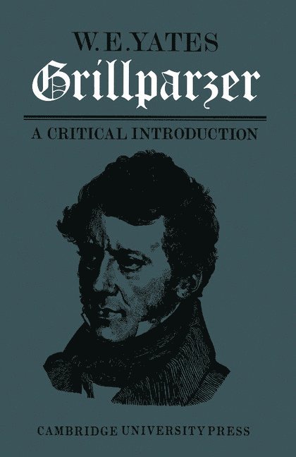 Grillparzer: A Critical Introduction 1