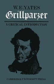 Grillparzer: A Critical Introduction