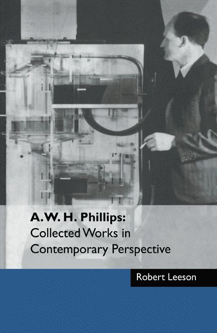 A. W. H. Phillips: Collected Works in Contemporary Perspective 1