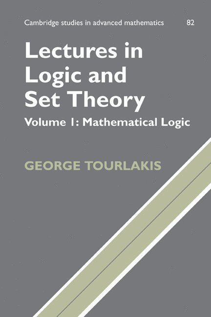 Lectures in Logic and Set Theory: Volume 1, Mathematical Logic 1