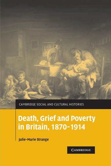 Julie-Marie Strange - Death, Grief and Poverty in Britain, 1870-1914, Häftad