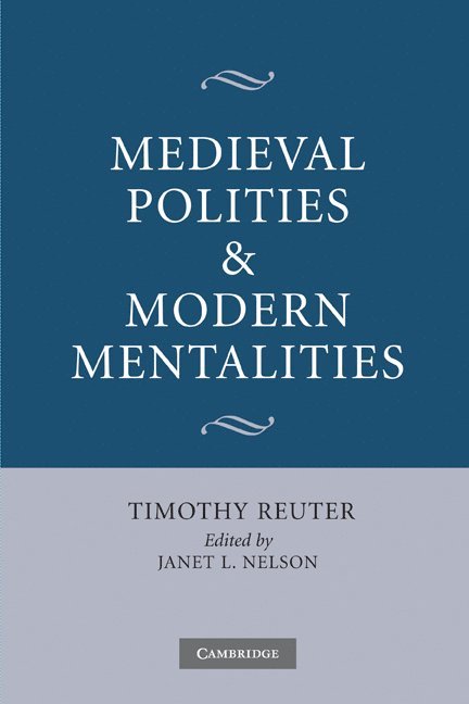 Timothy Reuter, Janet L. Nelson, Janet L. (King's College London) Nelson - Medieval Polities and Modern Mentalities, Häftad