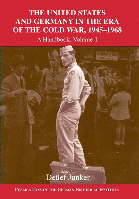 Germany) Junker, Detlef (Ruprecht-Karls-Universitat Heidelberg, Detlef Junker, David B. Morris, Philipp Gassert - The United States and Germany in the Era of the Cold War, 1945–1990, Häftad