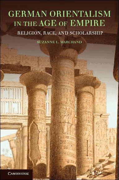 Suzanne L. Marchand - German Orientalism in the Age of Empire, Häftad