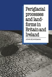 John Boardman, Boardman John - Periglacial Processes and Landforms in Britain and Ireland, Häftad