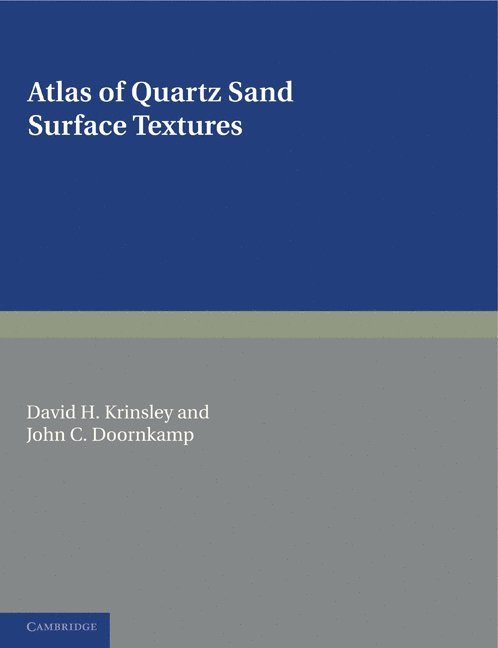 David H. Krinsley, John C. Doornkamp, City University of New York) Krinsley, David H. (Queens College, John C. (University of Nottingham) Doornkamp, Krinsley David H., Doornkamp John C. - Atlas of Quartz Sand Surface Textures, Häftad