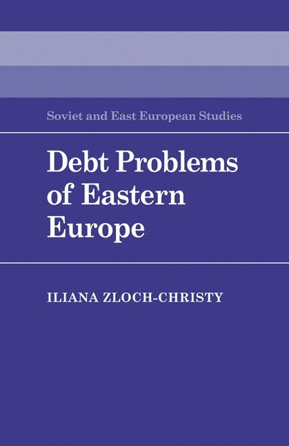 Iliana Zloch-Christy, Zloch-Christy Iliana - Debt Problems of Eastern Europe, Häftad