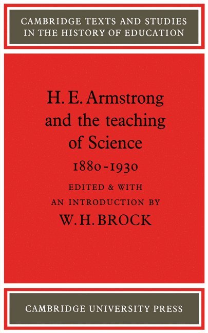 H. E. Armstrong and the Teaching of Science 1880-1930 1