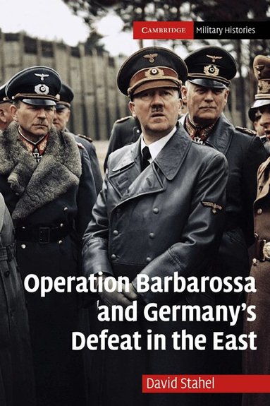 David Stahel - Operation Barbarossa and Germany's Defeat in the East, Häftad
