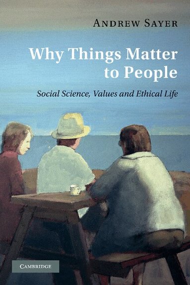 Andrew Sayer - Why Things Matter to People, Häftad