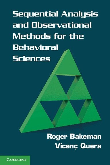 Roger Bakeman, Vicenç Quera - Sequential Analysis and Observational Methods for the Behavioral Sciences, Häftad