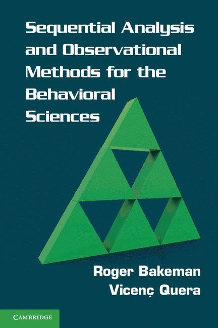 Roger (Georgia State University) Bakeman, Vicenc Quera, Roger Bakeman, Vicenç Quera - Sequential Analysis and Observational Methods for the Behavioral Sciences, Häftad