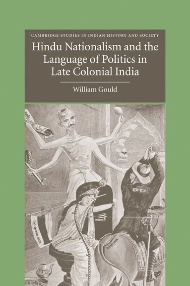 William Gould - Hindu Nationalism and the Language of Politics in Late Colonial India, Häftad