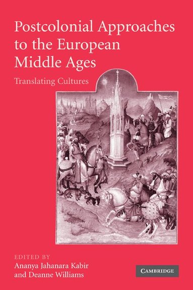 Ananya Jahanara Kabir, Deanne Williams - Postcolonial Approaches to the European Middle Ages, Häftad
