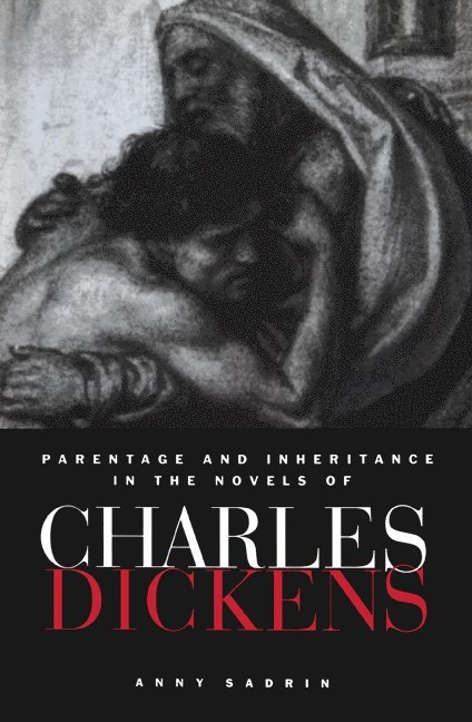 Anny Sadrin, Sadrin Anny - Parentage and Inheritance in the Novels of Charles Dickens, Häftad
