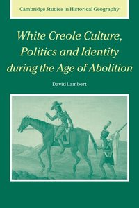 bokomslag White Creole Culture, Politics and Identity during the Age of Abolition