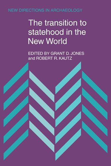 Grant D. Jones, Robert R. Kautz - The Transition to Statehood in the New World, Häftad