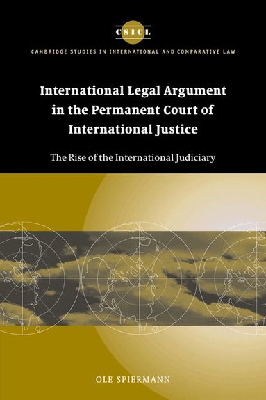 Ole Spiermann - International Legal Argument in the Permanent Court of International Justice, Häftad