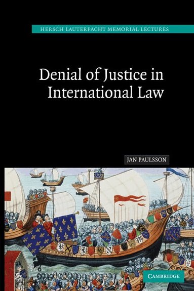 Jan Paulsson - Denial of Justice in International Law, Häftad