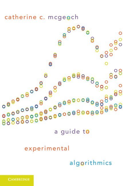 A Guide to Experimental Algorithmics 1