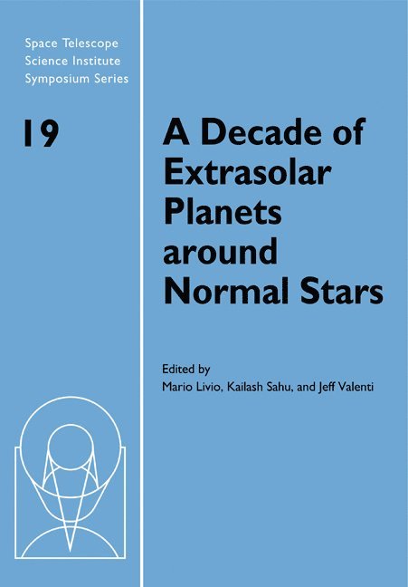 Baltimore) Livio, Mario (Space Telescope Science Institute, Baltimore) Sahu, Kailash (Space Telescope Science Institute, Baltimore) Valenti, Jeff (Space Telescope Science Institute, Livio Mario, Sahu Kailash, Valenti Jeff - A Decade of Extrasolar Planets around Normal Stars, Häftad