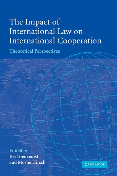 Eyal Benvenisti, Moshe Hirsch - The Impact of International Law on International Cooperation, Häftad