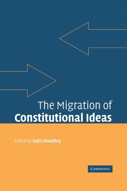 Sujit Choudhry, Sujit (University of Toronto) Choudhry - The Migration of Constitutional Ideas, Häftad
