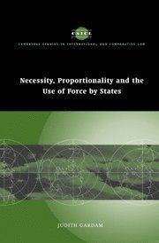 Judith Gardam, Judith (University of Adelaide) Gardam, Gardam Judith - Necessity, Proportionality and the Use of Force by States, Häftad