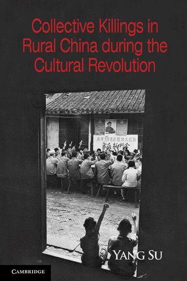 Yang Su - Collective Killings in Rural China during the Cultural Revolution, Häftad