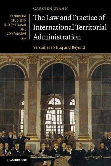 Carsten Stahn - The Law and Practice of International Territorial Administration, Häftad