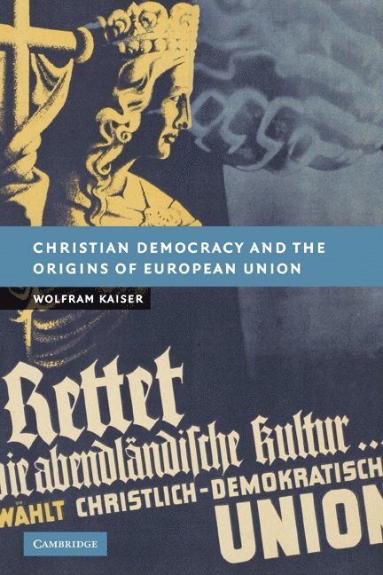 Christian Democracy and the Origins of European Union 1