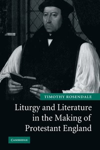 bokomslag Liturgy and Literature in the Making of Protestant England