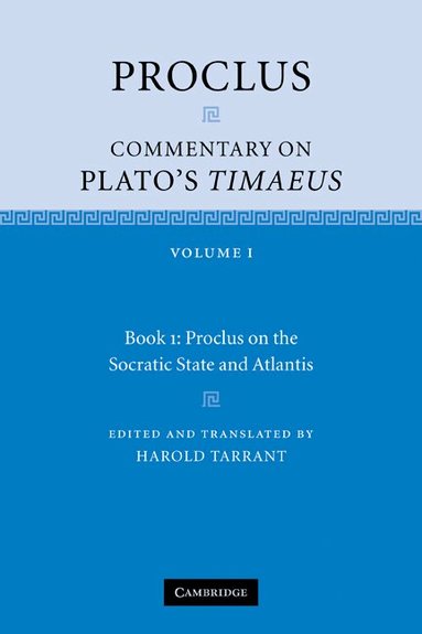 Proclus, Harold Tarrant - Proclus: Commentary on Plato's Timaeus: Volume 1, Book 1: Proclus on the Socratic State and Atlantis, Häftad