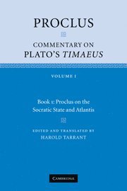 Proclus: Commentary on Plato's Timaeus: Volume 1, Book 1: Proclus on the Socratic State and Atlantis 1