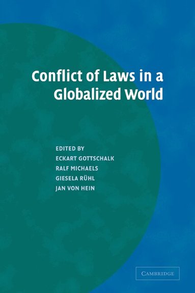 Eckart Gottschalk, Ralf Michaels, Giesela Ruhl, Jan von Hein, Eckart Gottschalk, Ralf Michaels, Giesela Ruhl - Conflict of Laws in a Globalized World, Häftad