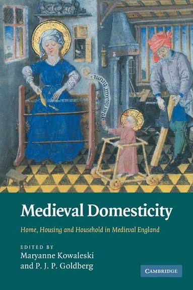 Maryanne Kowaleski, P. J. P. Goldberg - Medieval Domesticity, Häftad