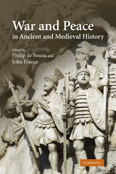 Philip de Souza, John France - War and Peace in Ancient and Medieval History, Häftad