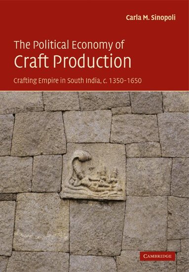 Carla M. Sinopoli - The Political Economy of Craft Production, Häftad