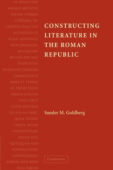 Sander M. Goldberg - Constructing Literature in the Roman Republic, Häftad