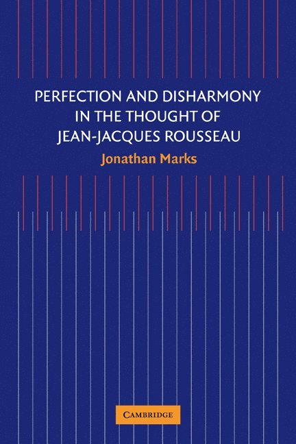 Perfection and Disharmony in the Thought of Jean-Jacques Rousseau 1