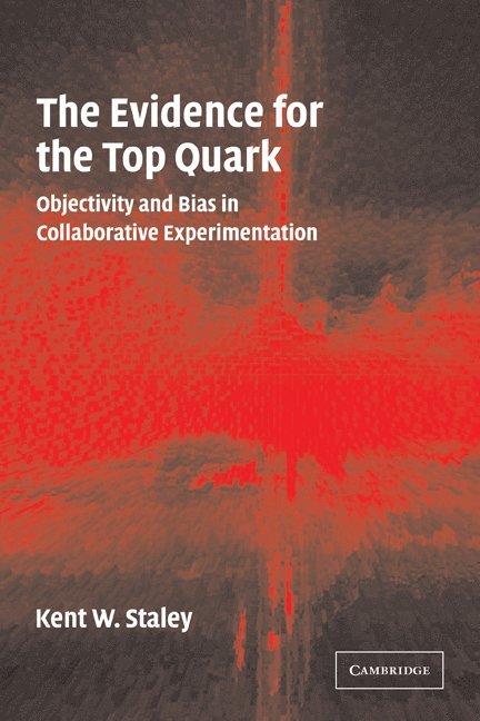 Kent W. Staley, Missouri) Staley, Kent W. (St Louis University - Evidence for the Top Quark, Häftad