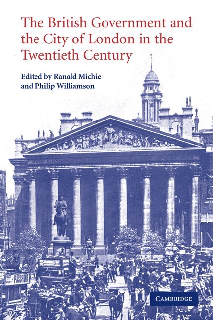 The British Government and the City of London in the Twentieth Century 1