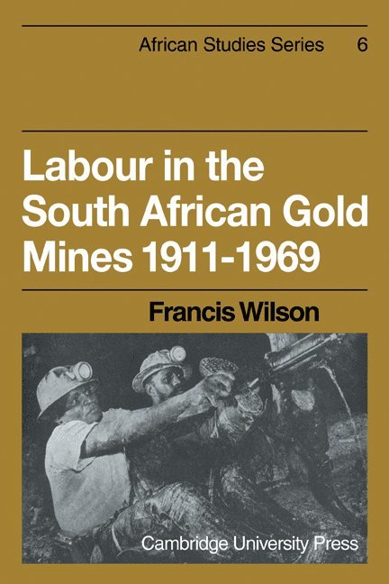 Labour in the South African Gold Mines 1911-1969 1