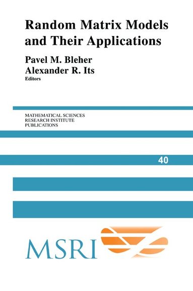 Pavel Bleher, Alexander Its - Random Matrix Models and their Applications, Häftad