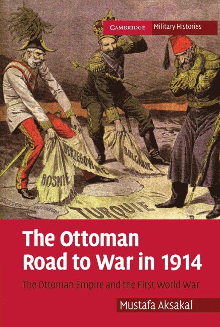 The Ottoman Road to War in 1914 1