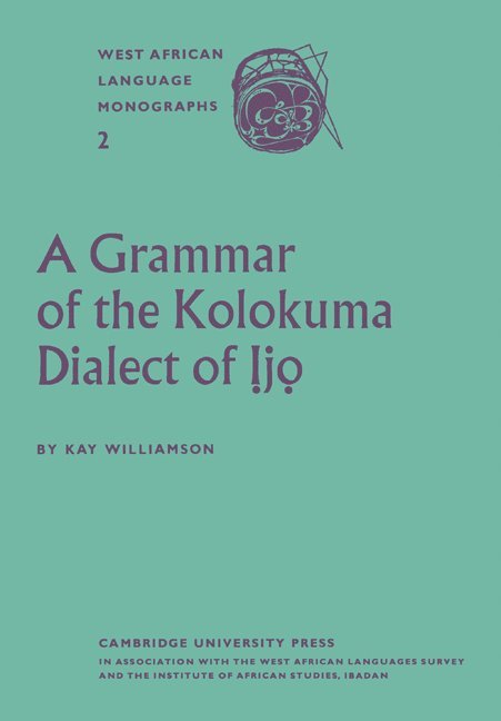 Kay Williamson - Grammar of the Kolokuma Dialect of Ịjọ, Häftad