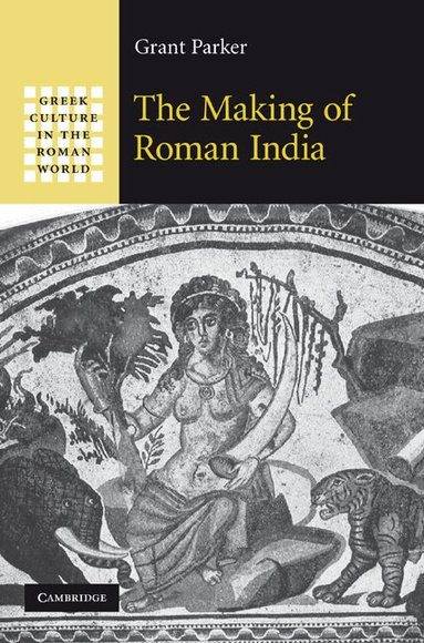 Grant Parker - The Making of Roman India, Häftad
